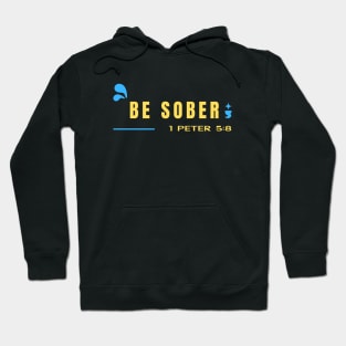 Be Sober | Bible Verse 1 Peter 5:8 Hoodie